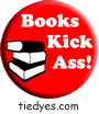 Books Kick Ass Button (Badge, Pin)