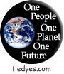 One People, One Planet, One Future Environmental, EcologicalAnti-Bush Political Button (Badge, Pin)