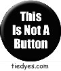 This is Not a Button Funny Button Pin-Badge