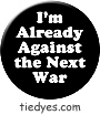 I'm Already Against the Next War Liberal Democratic Political Magnet (Badge, Pin)