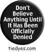 Don't Believe Anything Until It Has Been Officially Denied Democratic Liberal  Political Magnet (Badge, Pin)
