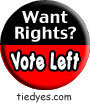 Wants Rights? Vote Left 