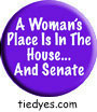 A Woman's Place is in the House and Senate Humorous Feminist Liberal Democratic Political Button (Badge, Pin)