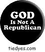 God is Not a Republican Liberal Democratic Political Button (Badge, Pin)