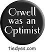 Orwell was an Optimist Democratic Liberal Political Button (Badge, Pin)