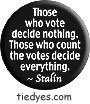 Those Who Vote-Stalin Quote Democratic Liberal Political Button (Badge, Pin) 