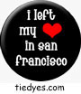 I Left My Heart in San FranciscoCalifornia Tourist Button, Pin, Badge